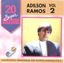 20 Supersucessos - Adilson Ramos