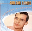 Grandes Sucessos: Adilson Ramos