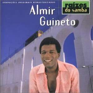 Raízes do Samba: Almir Guineto