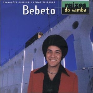 Raízes do Samba: Bebeto