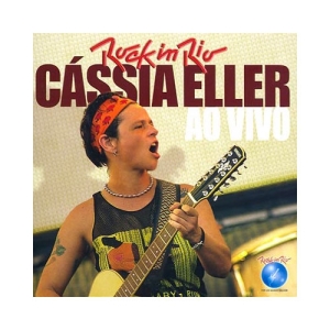 Rock in Rio: Cássia Eller Ao Vivo