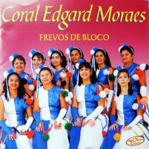 Coral Edgard Moraes – Frevos de Bloco