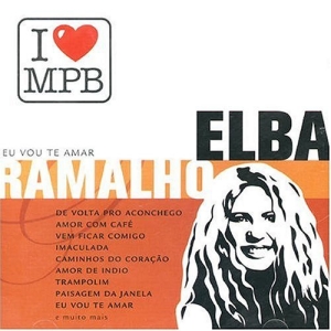 I Love MPB: Elba Ramalho