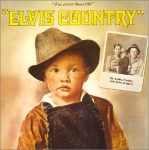 I'm 10,000 Years Old Elvis Country (Legacy Edition)