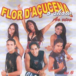Flor Da D'açucena  O Show - Ao Vivo - Vol VI