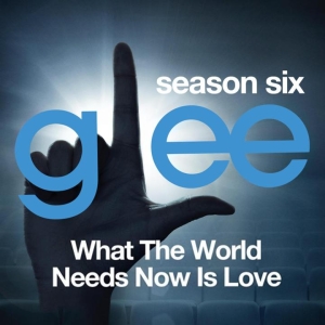 Glee: The Music, What The World Needs Now Is Love