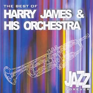 Jazz Forever: Harry James & His Orchestra