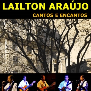 LAILTON ARAÚJO - CANTOS E ENCANTOS