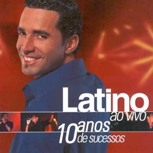Latino Ao Vivo - 10 Anos De Sucessos