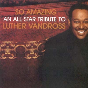 So Amazing: An All-Star Tribute to Luther Vandross