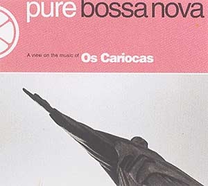 Pure Bossa Nova: Os Cariocas