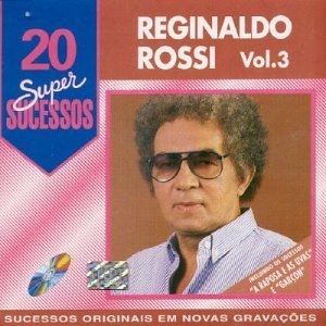 20 Supersucessos - Reginaldo Rossi - Vol. 3
