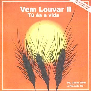 Vem Louvar - II: Tú És a Vida