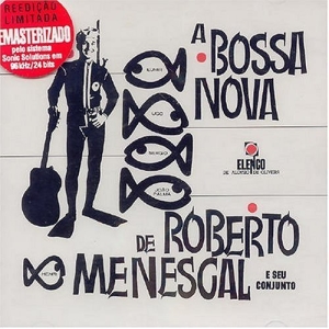 Série Elenco: A Bossa Nova de Roberto Menescal e Seu Conjunto