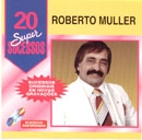 20 Supersucessos - Roberto Muller