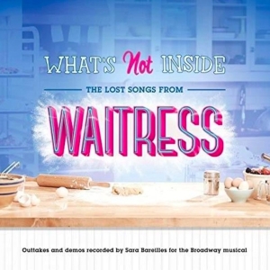 What's Not Inside: The Lost Songs from Waitress (Outtakes and Demos Recorded for