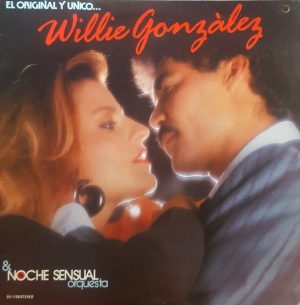 El Original Y Unico... (Willie Gonzalez y Su Noche Sensual Orquesta)