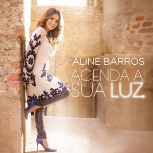Acenda a Sua Luz - Aline Barros - Álbum - VAGALUME
