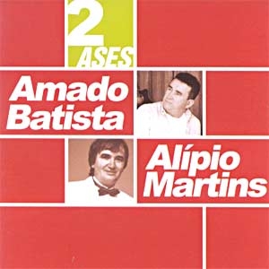 2 Ases - Amado Batista & Alípio Martins