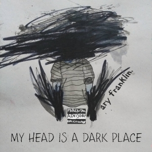 My Head Is a Dark Place