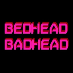 Bedhead Badhead