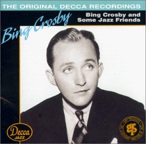 Bing Crosby and Some Jazz Friends