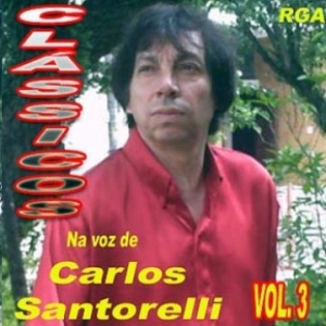 Clássicos Na Voz de Carlos Santorelli Vol. 3