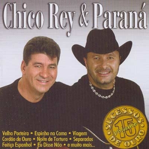 Chico Rey & Paraná - Vol. 15: Sucessos de Ouro