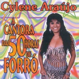 Cylene Araújo - A Cantora Das 50 Horas De Forró