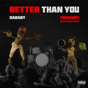 BETTER THAN YOU (DaBaby & YoungBoy Never Broke Again)