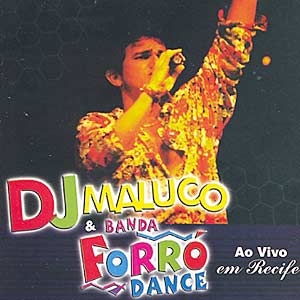 Dj Maluco & Banda Forró Dance: ao Vivo em Recife