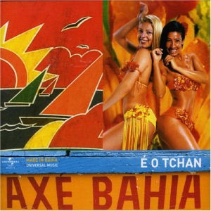 Axé Bahia: É o Tchan