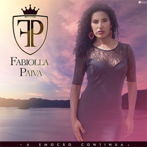 Fabiolla Paiva, A Emoção Continua - Volume 01