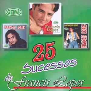 25 Sucessos de Francis Lopes