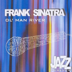 Jazz Forever: Ol' Man River: Frank Sinatra