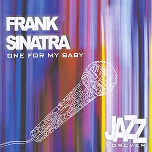 Jazz Forever: One for My Baby
