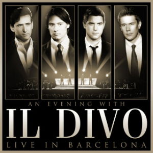 An Evening With Il Divo - Live In Barcelona