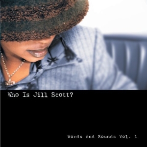 Who Is Jill Scott? - Words And Sounds, Vol. 1