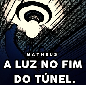 A Luz No Fim Do Túnel (Maxxt)