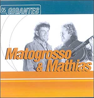 Os Gigantes -Matogrosso & Mathias