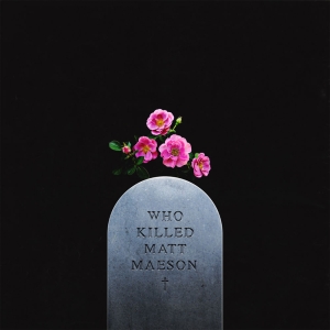 Who Killed Matt Maeson EP
