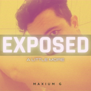 EXPOSED - A LITTLE MORE