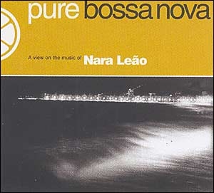 Pure Bossa Nova: Nara Leão