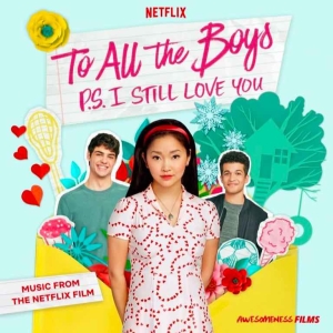 To All The Boys: P.S. I Still Love You (Music From The Netflix Film)