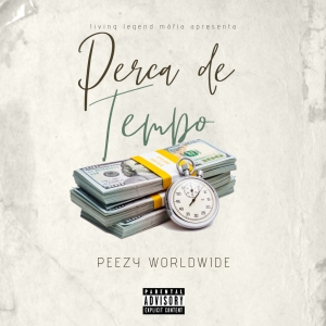 Peezy Worldwide - 100 Perca De Tempo