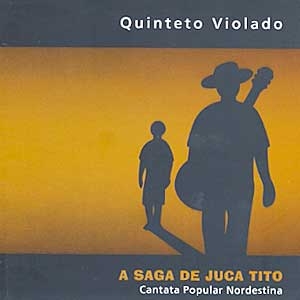 A Saga de Juca Tito: Cantata Popular Nordestina