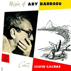 Música de Ary Barroso - Canta Silvio Caldas
