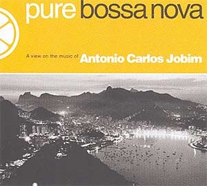 Pure Bossa Nova: Antonio Carlos Jobim