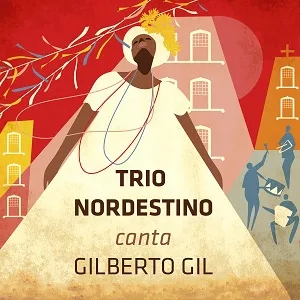 Trio Nordestino Canta Gilberto Gil