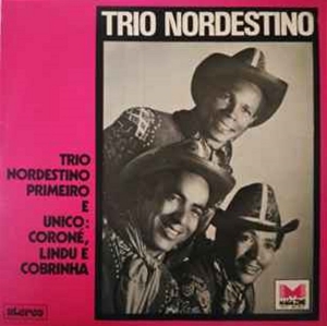 Trio Nordestino Primeiro E Único: Coroné, Lindu E Cobrinha
